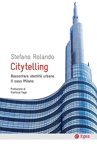 Citytelling: Raccontare identità urbane. Il caso Milano