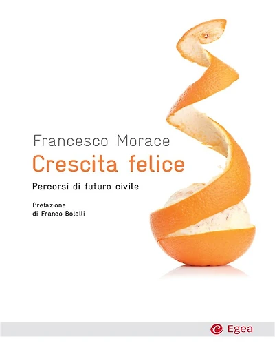 Crescita felice: Percorsi di futuro civile