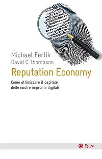 Reputation economy: Come ottimizzare il capitale delle nostre impronte digitali