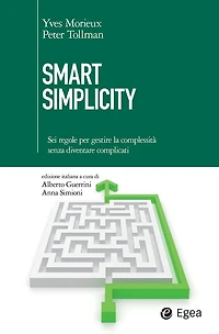 Smart Simplicity: Sei regole per gestire la complessità senza diventare complicati