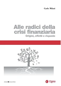 Alle radici della crisi finanziaria: Origini, effetti e risposte