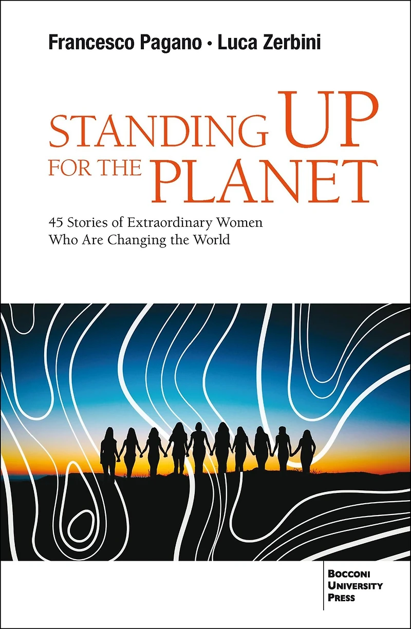 Standing up for the Planet: 45 Stories of Extraordinary Women Who are Changing World