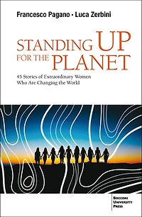 Standing up for the Planet: 45 Stories of Extraordinary Women Who are Changing World