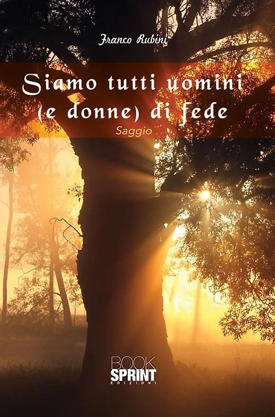 Siamo tutti uomini (e donne) di fede