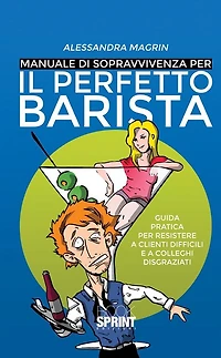 Manuale di sopravvivenza per il perfetto barista