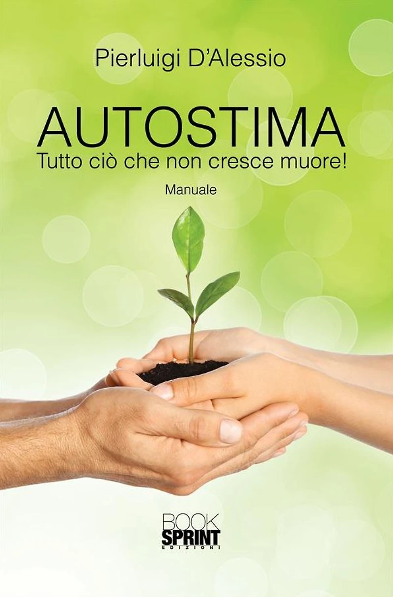 Autostima: Tutto ciò che non cresce muore!