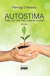 Autostima: Tutto ciò che non cresce muore!