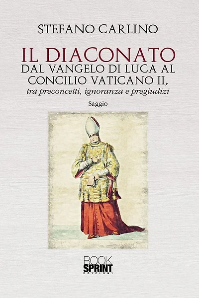 Il Diaconato dal Vangelo di Luca al Concilio Vaticano II, tra preconcetti, ignoranza e pregiudizi
