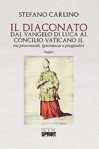 Il Diaconato dal Vangelo di Luca al Concilio Vaticano II, tra preconcetti, ignoranza e pregiudizi