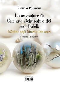 Le avventure di Carmine Belmonte e dei suoi fratelli - L'Ordine degli Aironi e Ibis sacri - III Volume