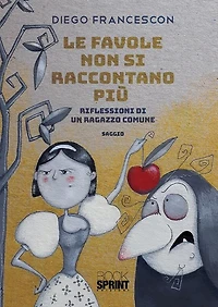 Le favole non si raccontano più - Riflessioni di un ragazzo comune