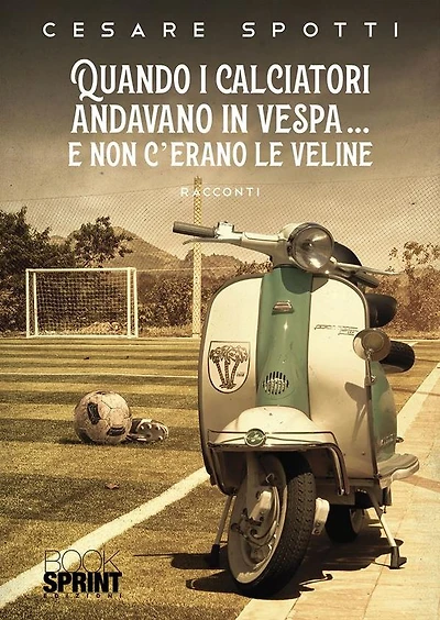 Quando i calciatori andavano in vespa. e non c'erano le veline