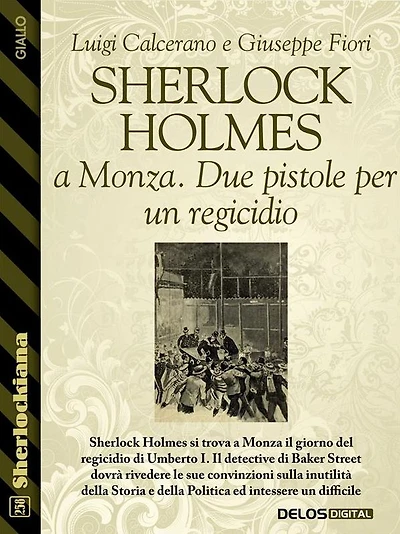 Sherlock Holmes a Monza. Due pistole per un regicidio