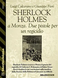 Sherlock Holmes a Monza. Due pistole per un regicidio
