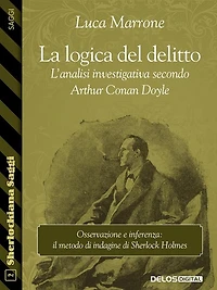 La logica del delitto. L'analisi investigativa secondo Arthur Conan Doyle