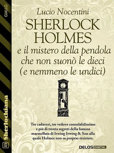 Sherlock Holmes e il mistero della pendola che non suonò le dieci (e nemmeno le undici)