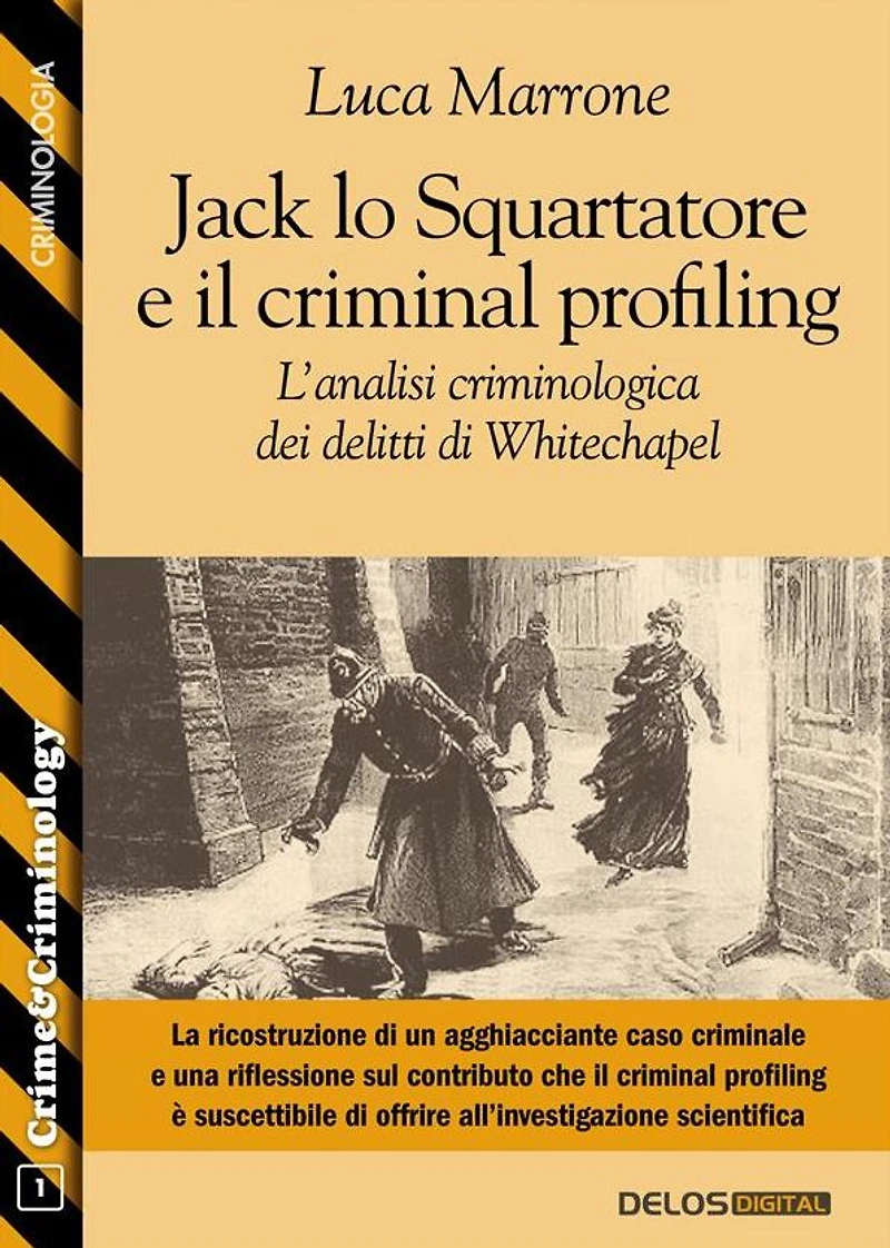 Jack lo Squartatore e il criminal profiling. L'analisi criminologica dei delitti di Whitechapel
