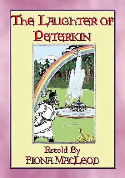THE LAUGHTER of PETERKIN - a retelling of Old Tales of the Celtic Wonderworld: The Three Sorrows of Story-Telling or Tri Thruaighe ma Scéalaigheachta