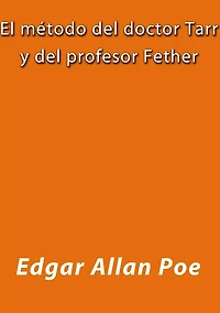El metodo del doctor Tarr y del profesor Fether