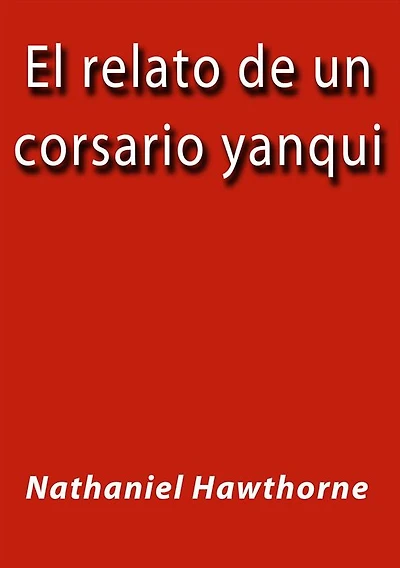 El relato de un corsario yanqui