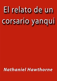 El relato de un corsario yanqui