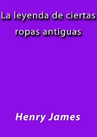 La leyenda de ciertas ropas antiguas