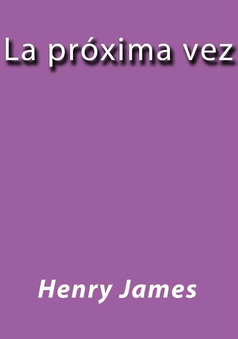 La proxima vez