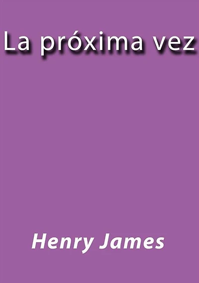 La proxima vez