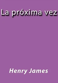 La proxima vez