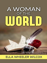 A Woman of the World - Her Counsel to Other People's Sons and Daughters