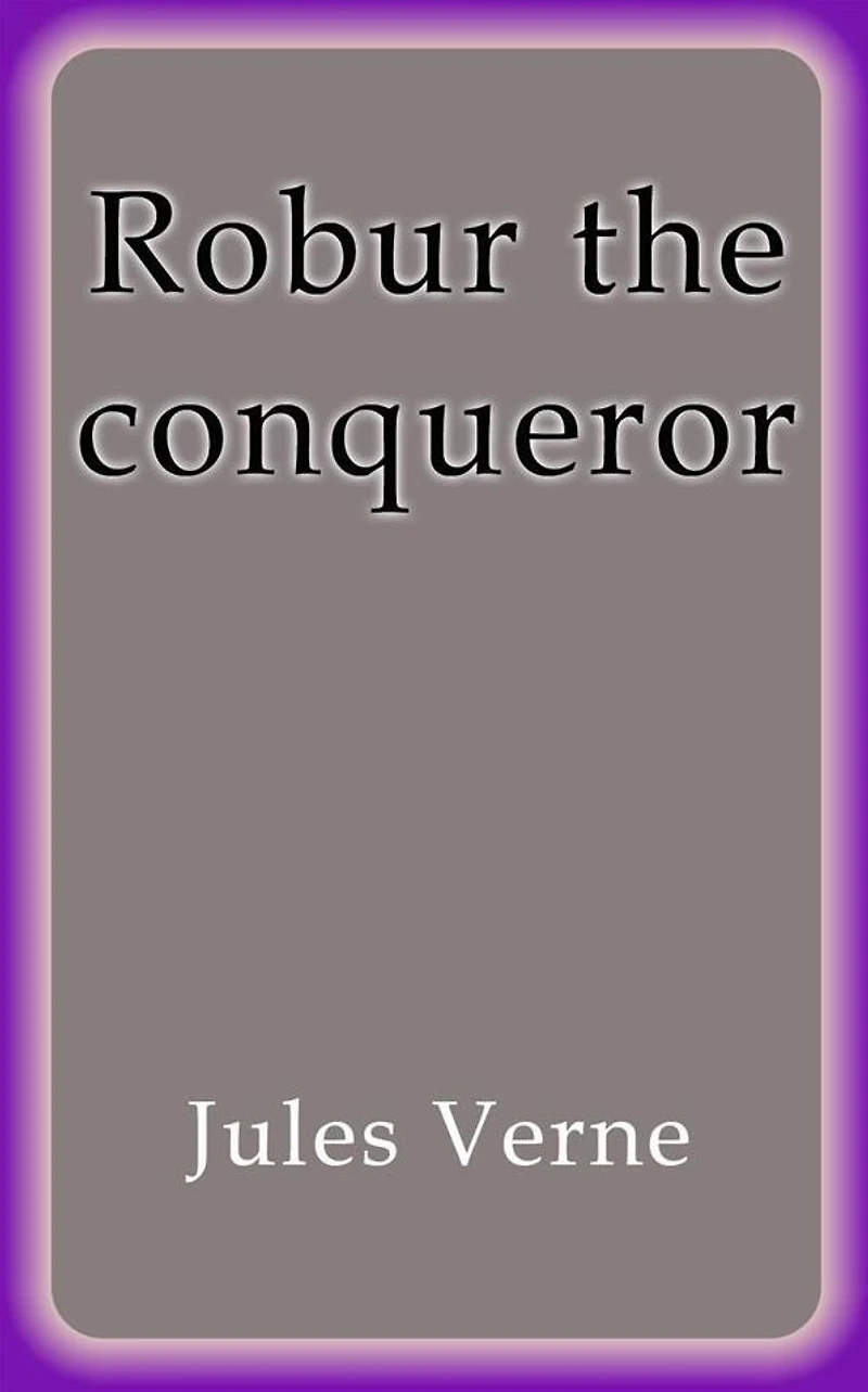 Robur the Conqueror (Phoenix Classics)