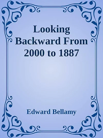 Looking Backward from 2000 to 1887