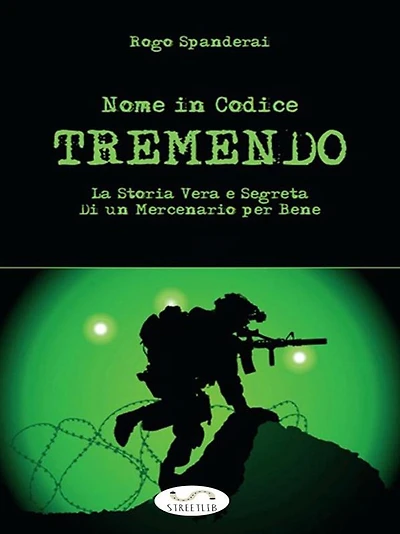 Nome in codice TREMENDO: La storia vera e segreta di un mercenario per bene