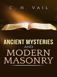 Ancient Mysteries and Modern Masonry