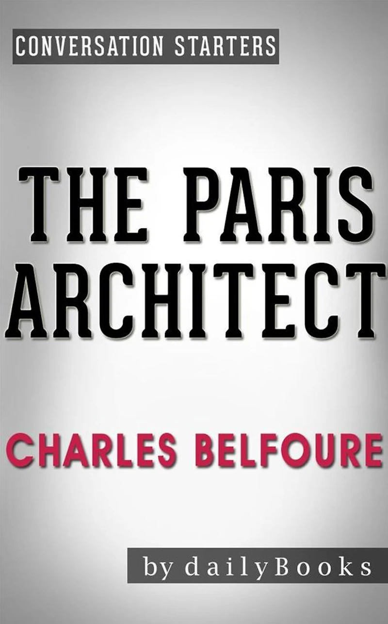 The Paris Architect: A Novel by Charles Belfoure Conversation Starters