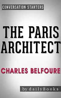 The Paris Architect: A Novel by Charles Belfoure Conversation Starters