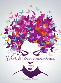 Vivi le tue Emozioni: semplici passi di vita quotidiana