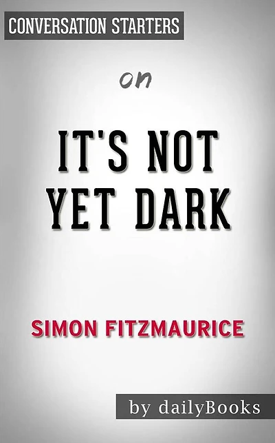 It's Not Yet Dark: by Simon Fitzmaurice Conversation Starters