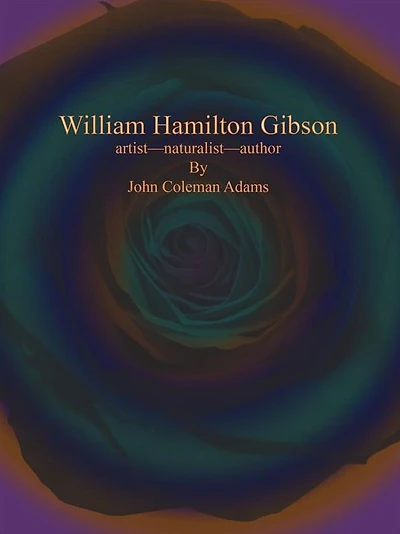 William Hamilton Gibson: Artist-naturalist-author