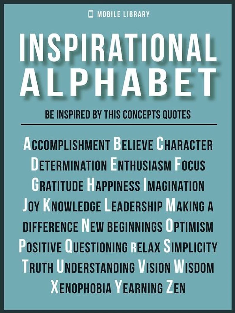 Inspirational Alphabet - Quotes And Ideals: Be inspired by the fundamental concepts