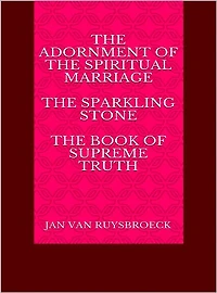 The Adornment of the Spiritual Marriage The sparkling stone - The book of supreme truth
