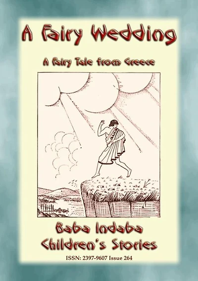 A FAIRY WEDDING - An Old Greek Children's Fairy Story: Baba Indaba Children's Stories - Issue 264