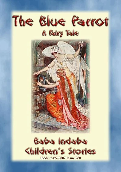 THE BLUE PARROT - A Children's Fairy Tale: Baba Indaba's Children's Stories - Issue 280