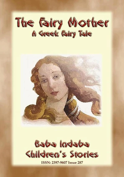 THE FAIRY MOTHER - A Greek Children's Fairy Tale: BABA INDABA'S CHILDREN'S STORIES - Issue 287