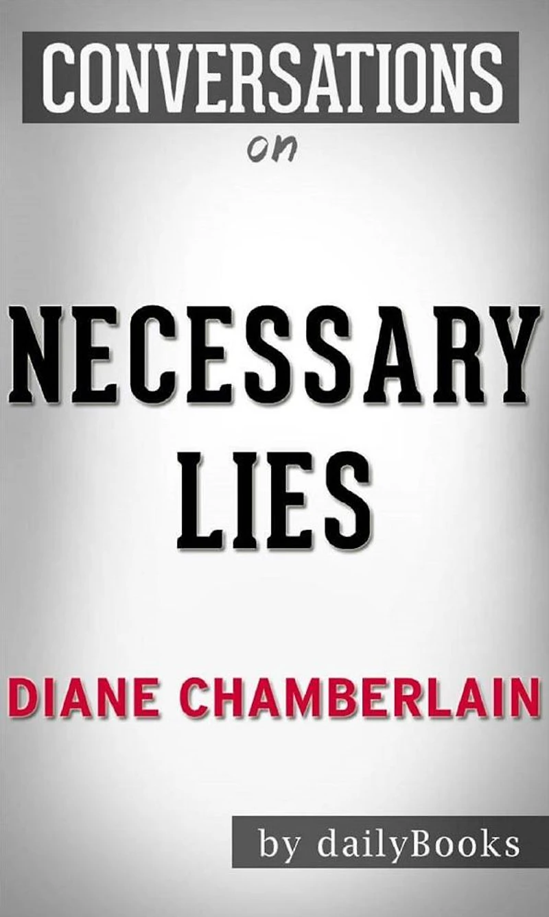 Necessary Lies: by Diane Chamberlain Conversation Starters