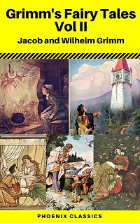 Grimms' Fairy Tales: Volume II - Illustrated (Phoenix Classics)
