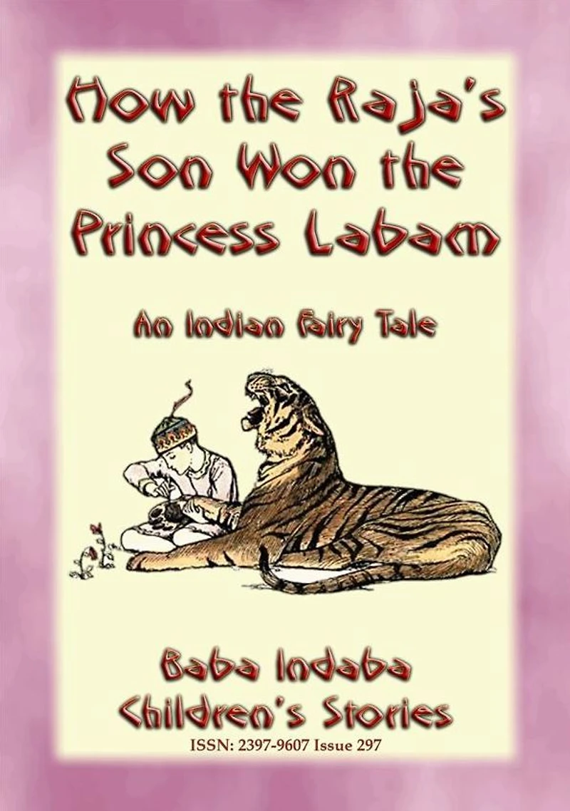 HOW THE RAJA'S SON WON THE PRINCESS LABAM - A Children's Fairy Tale from India: Baba Indaba's Children's Stories - Issue 297