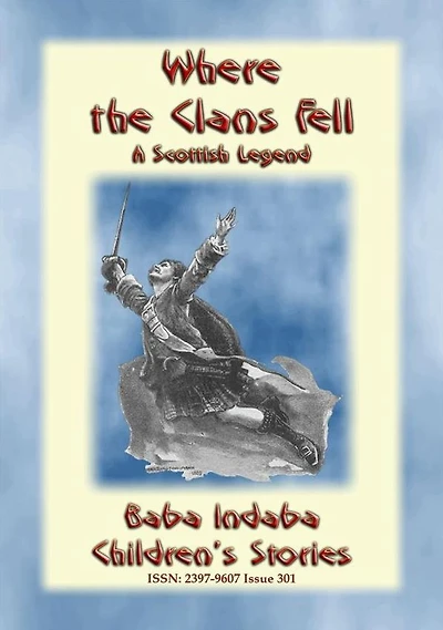 WHERE THE CLANS FELL - The Scottish Legend of the Battle of Culloden rewritten for Children: Baba Indaba's Children's Stories - Issue 301