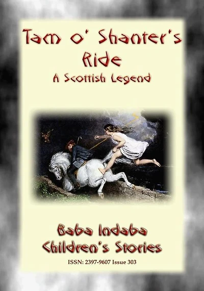 TAM O' SHANTER'S RIDE - The Story and the Poem: Baba Indaba's Children's Stories - Issue 303