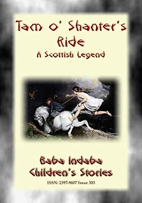 TAM O' SHANTER'S RIDE - The Story and the Poem: Baba Indaba's Children's Stories - Issue 303